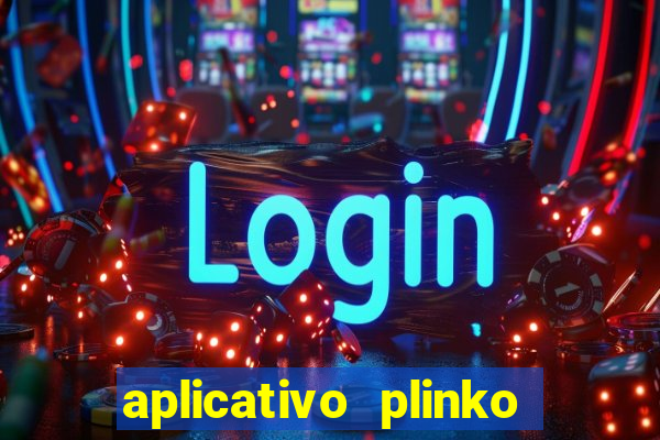 aplicativo plinko paga mesmo