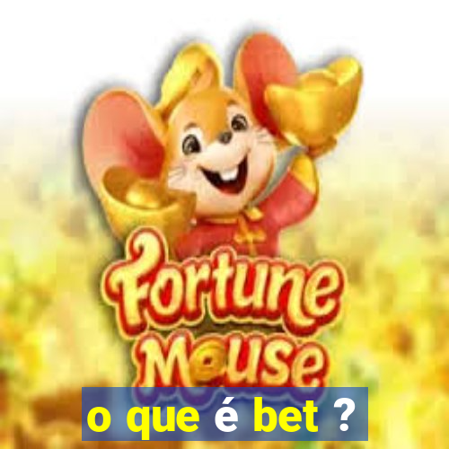 o que é bet ?