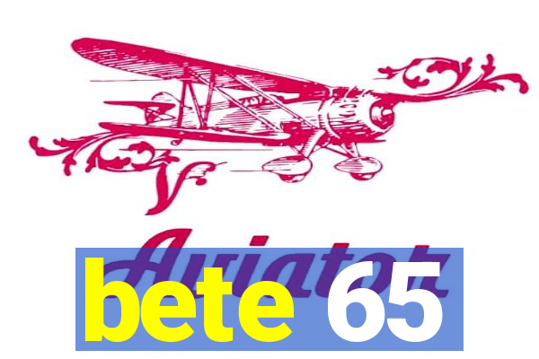 bete 65