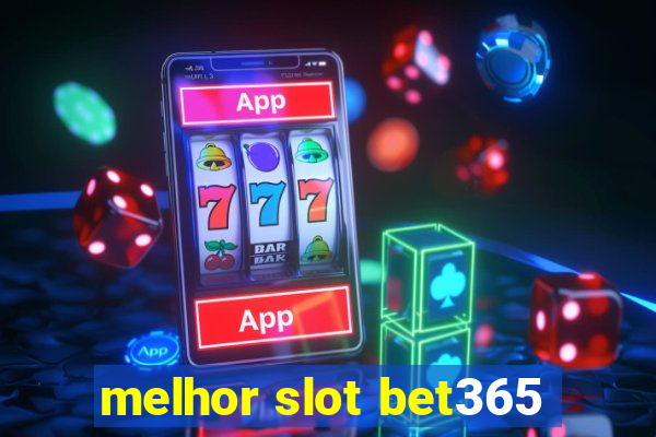 melhor slot bet365