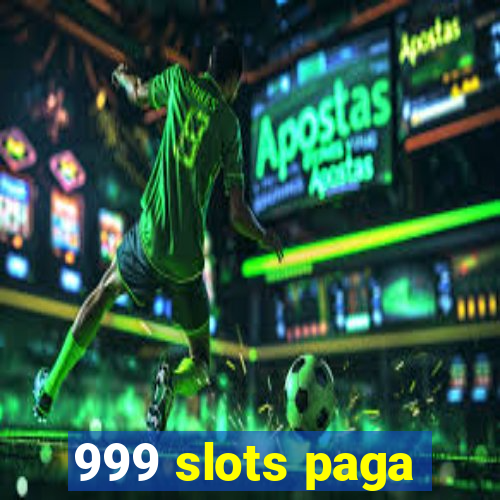 999 slots paga