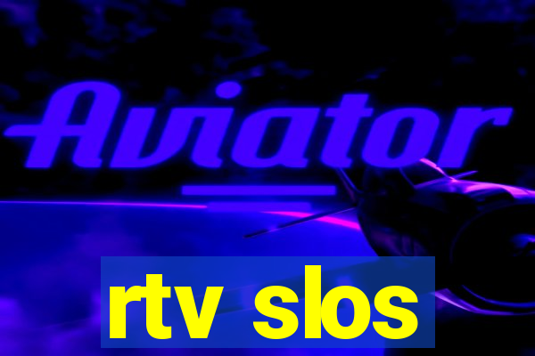 rtv slos