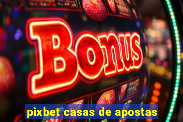 pixbet casas de apostas