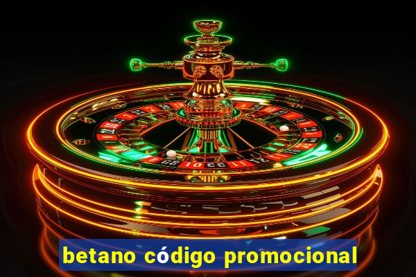 betano código promocional