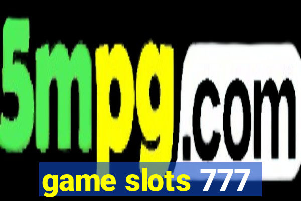 game slots 777