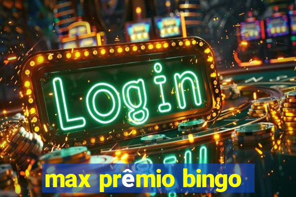 max prêmio bingo