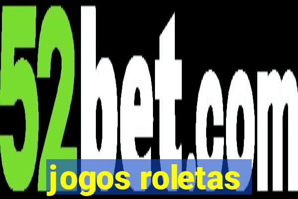 jogos roletas