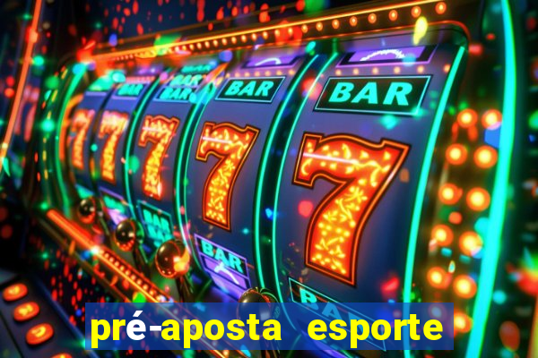 pré-aposta esporte bet net