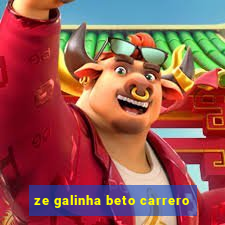 ze galinha beto carrero