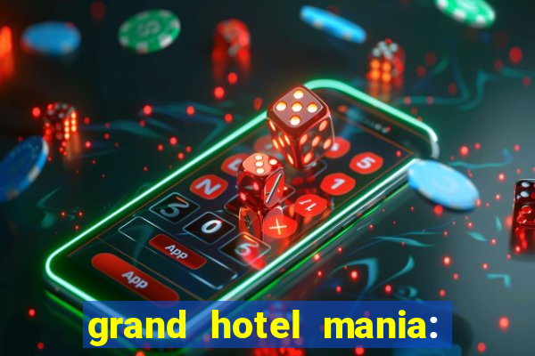 grand hotel mania: hotel jogo