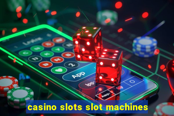 casino slots slot machines