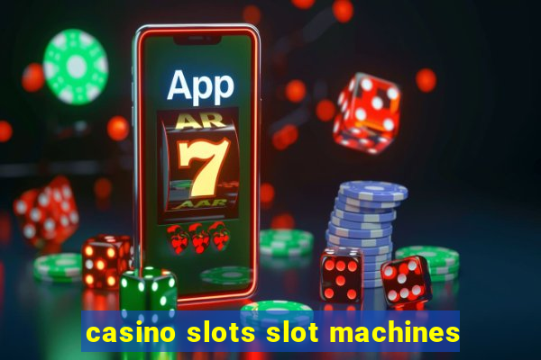 casino slots slot machines