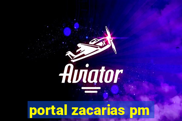 portal zacarias pm