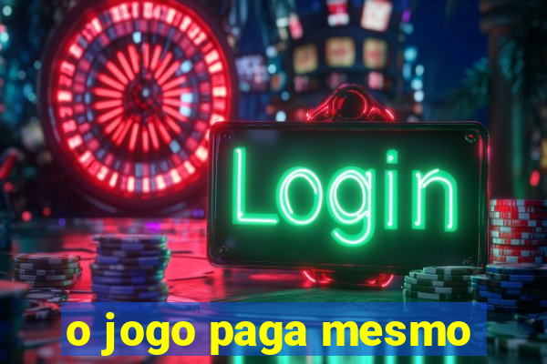 o jogo paga mesmo