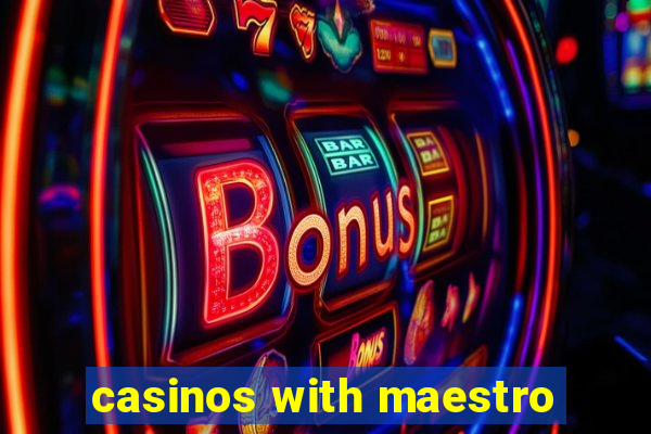 casinos with maestro