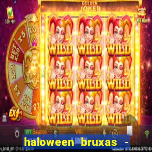 haloween bruxas - slots 777