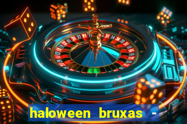 haloween bruxas - slots 777