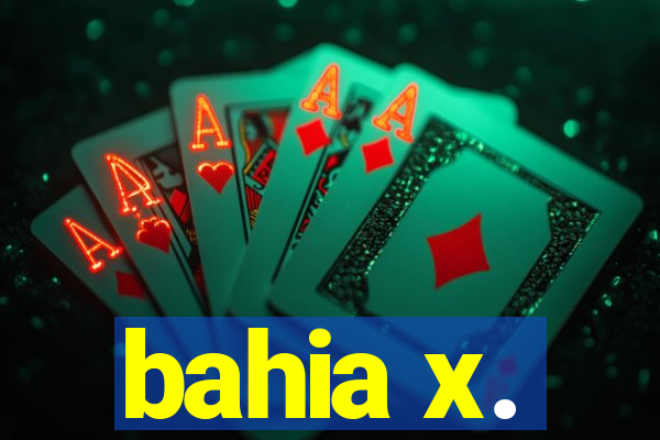 bahia x.