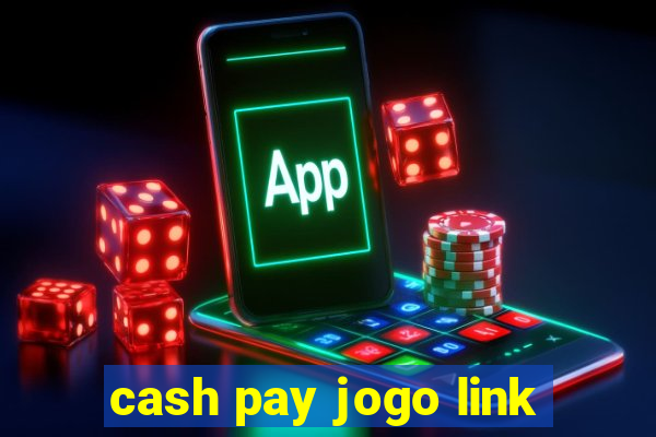 cash pay jogo link