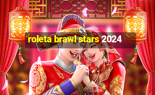 roleta brawl stars 2024