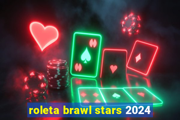 roleta brawl stars 2024