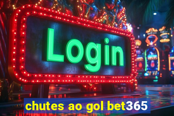 chutes ao gol bet365