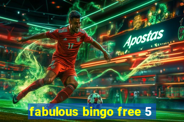 fabulous bingo free 5