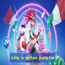 city x milan palpite