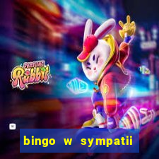 bingo w sympatii co to jest