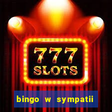 bingo w sympatii co to jest