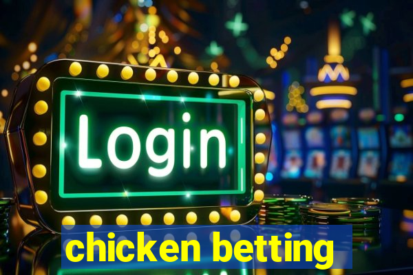 chicken betting