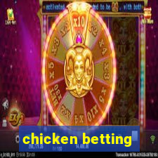 chicken betting