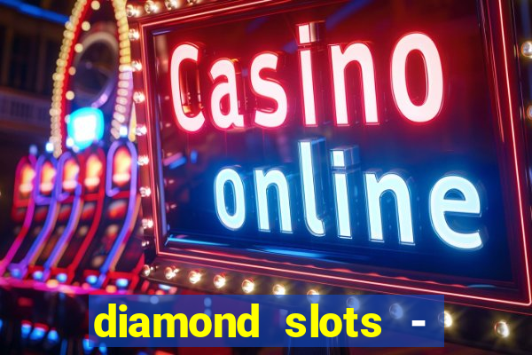 diamond slots - vegas casino