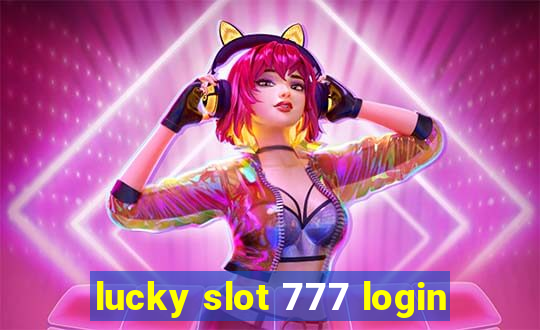 lucky slot 777 login