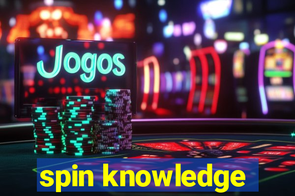 spin knowledge