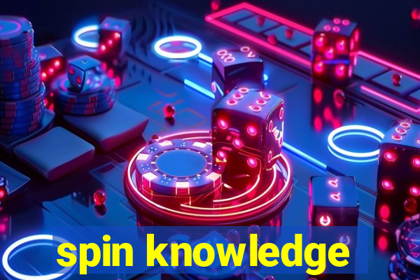 spin knowledge