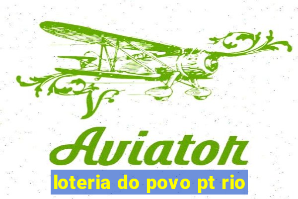 loteria do povo pt rio