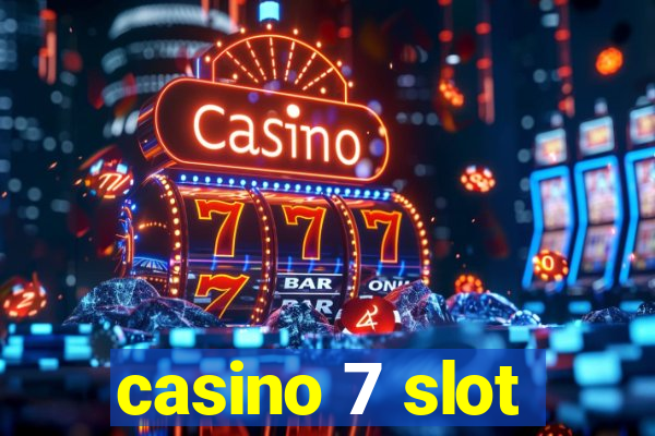 casino 7 slot