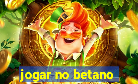 jogar no betano