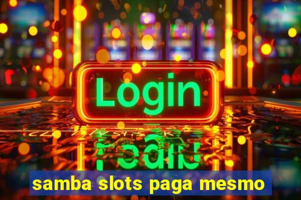 samba slots paga mesmo