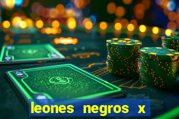 leones negros x mineros zacatecas