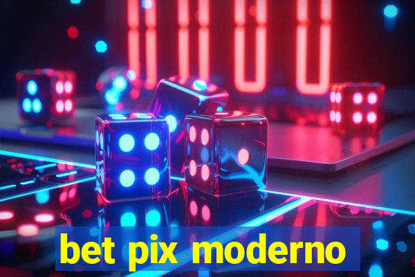 bet pix moderno