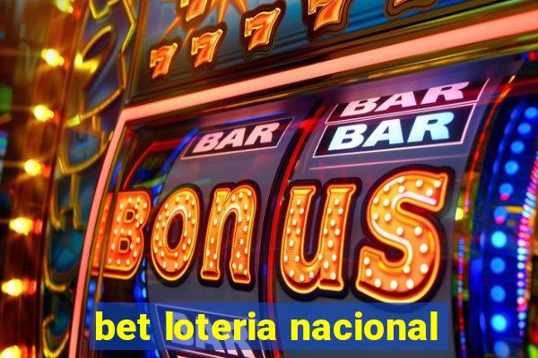 bet loteria nacional