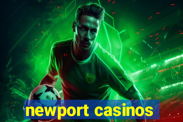 newport casinos