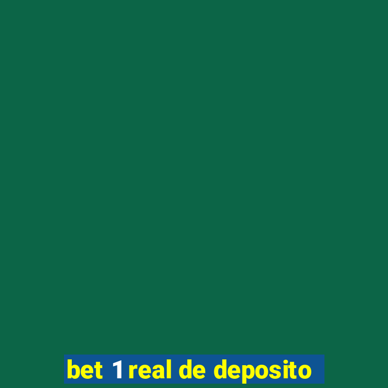 bet 1 real de deposito