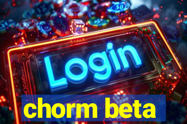 chorm beta