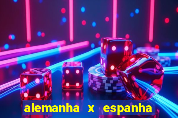 alemanha x espanha onde assistir