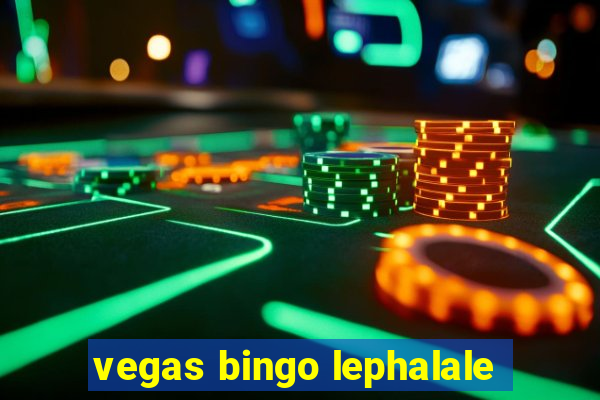 vegas bingo lephalale