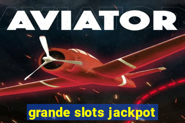 grande slots jackpot