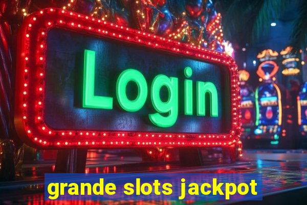 grande slots jackpot